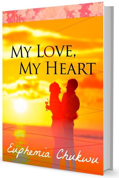 EUPHEMIA CHUKWU’S NEW BOOK: MY LOVE, MY HEART